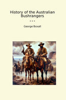 History of the Australian Bushrangers