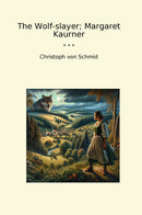 The Wolf-slayer; Margaret Kaurner