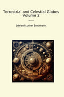 Terrestrial and Celestial Globes Volume 2