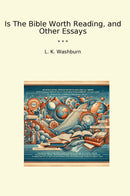 Is The Bible Worth Reading, and Other Essays
