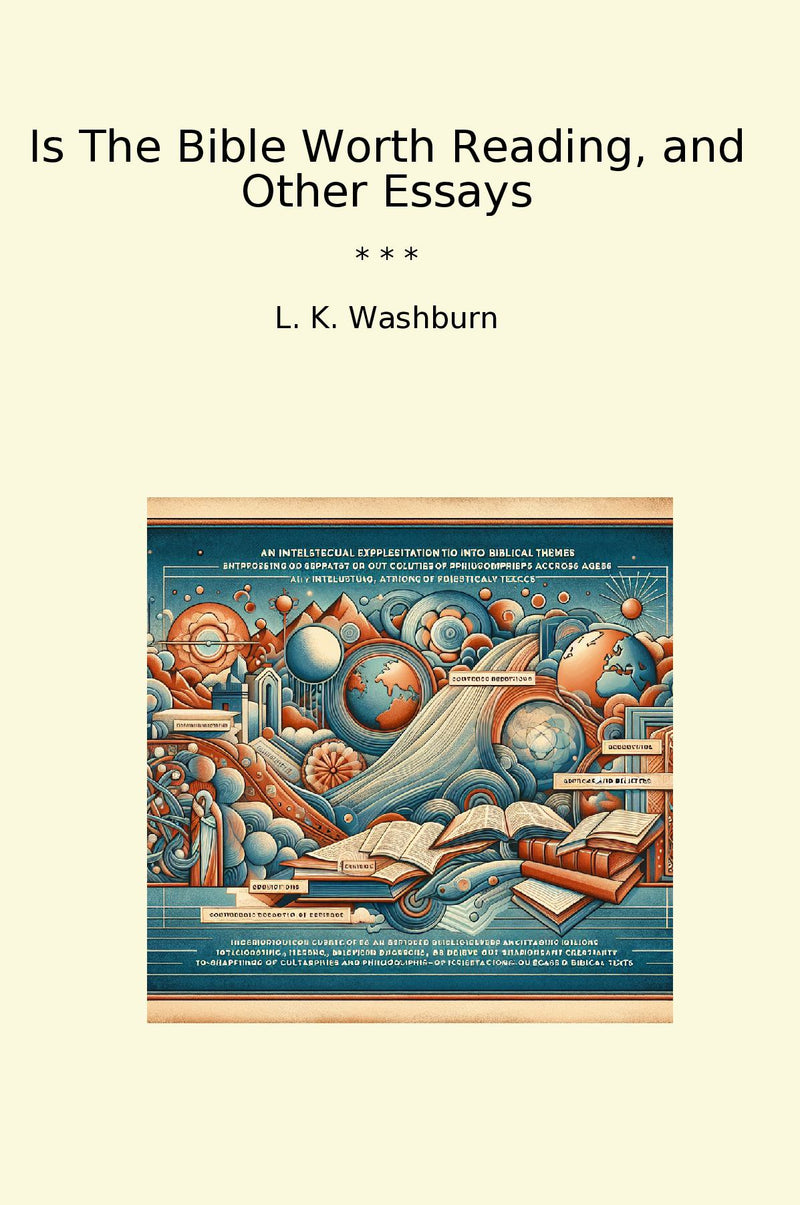 Is The Bible Worth Reading, and Other Essays
