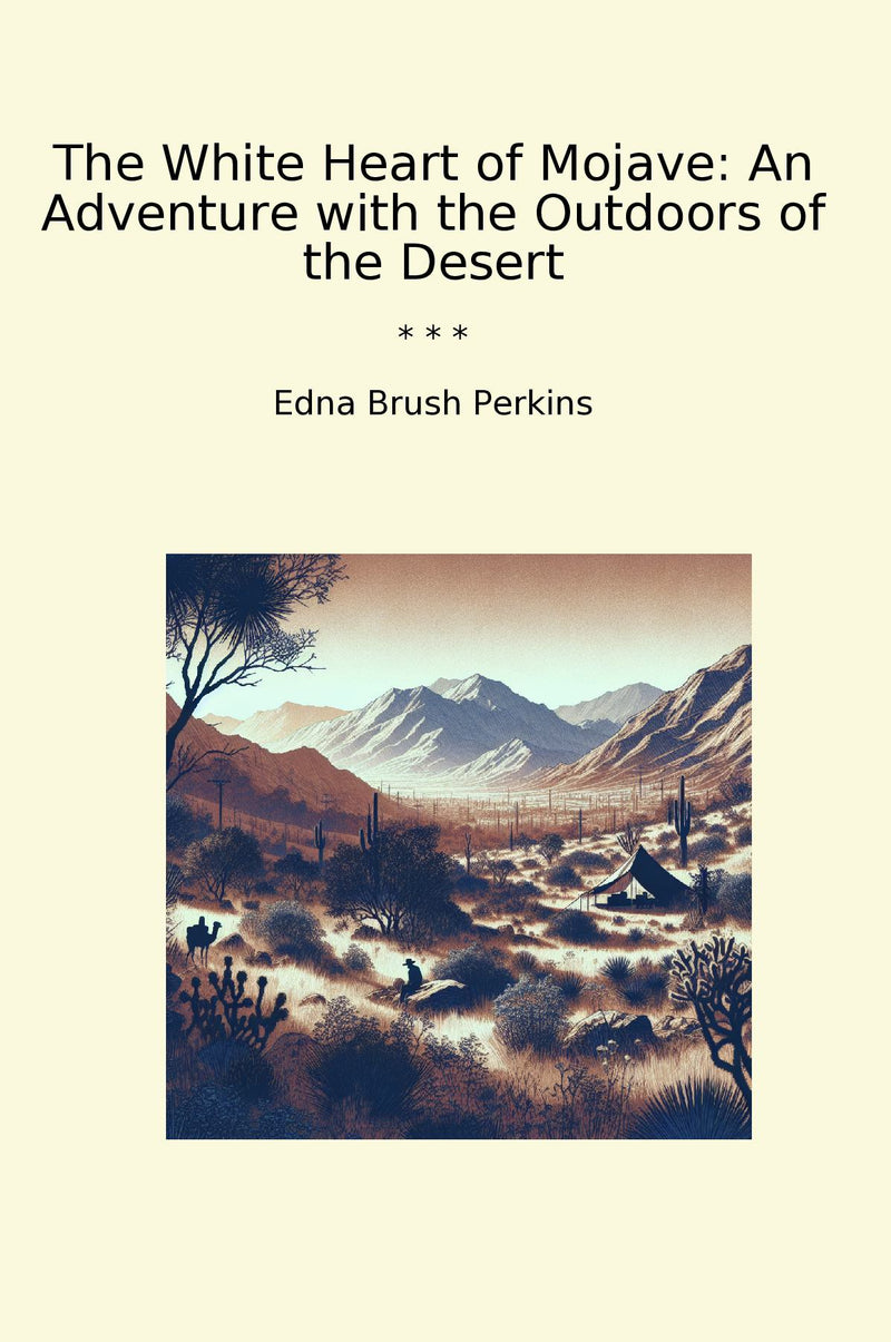 The White Heart of Mojave: An Adventure with the Outdoors of the Desert