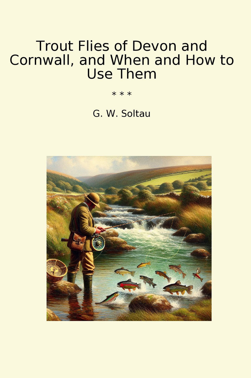 Trout Flies of Devon and Cornwall, and When and How to Use Them