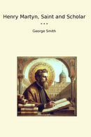Henry Martyn, Saint and Scholar