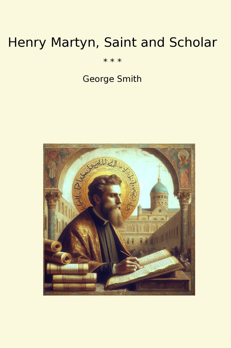 Henry Martyn, Saint and Scholar