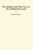 The Spider and the Fly; or, An Undesired Love