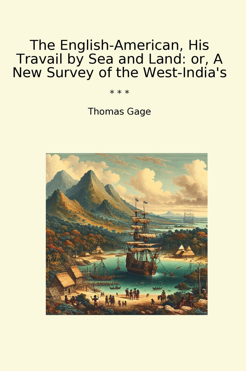 The English-American, His Travail by Sea and Land: or, A New Survey of the West-India's