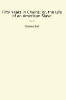 Fifty Years in Chains; or, the Life of an American Slave