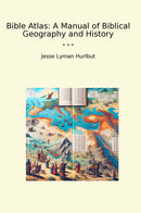 Bible Atlas: A Manual of Biblical Geography and History