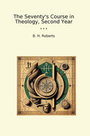 The Seventy's Course in Theology, Second Year