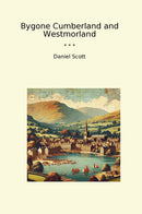 Bygone Cumberland and Westmorland