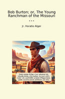 Bob Burton; or, The Young Ranchman of the Missouri