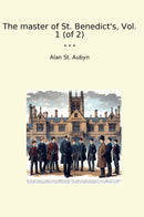 The master of St. Benedict's, Vol. 1 (of 2)