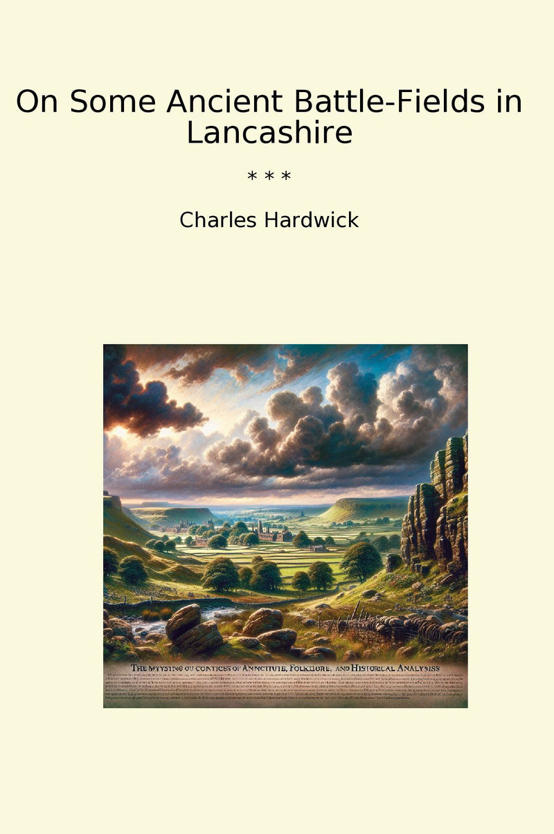 On Some Ancient Battle-Fields in Lancashire