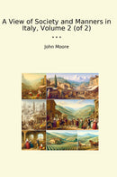 A View of Society and Manners in Italy, Volume 2 (of 2)