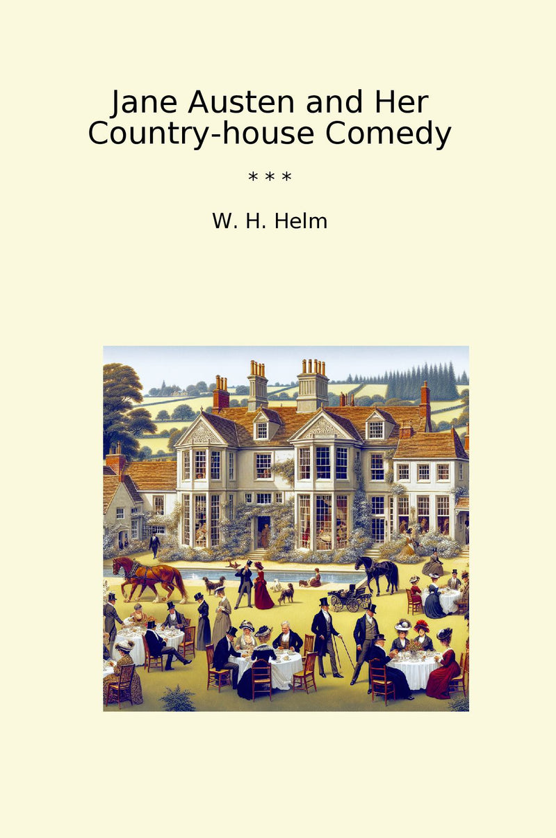Jane Austen and Her Country-house Comedy