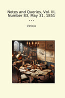 Notes and Queries, Vol. III, Number 83, May 31, 1851
