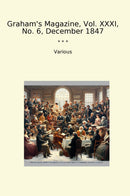 Graham's Magazine, Vol. XXXI, No. 6, December 1847