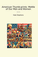 American Thumb-prints: Mettle of Our Men and Women