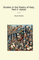 Studies in the Poetry of Italy, Part II. Italian