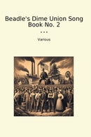 Beadle's Dime Union Song Book No. 2