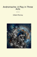 Andromache: A Play in Three Acts