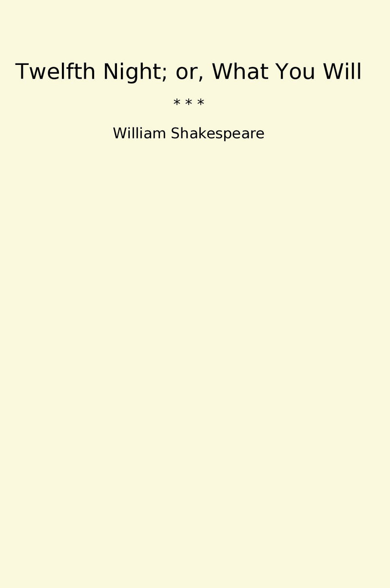Twelfth Night; or, What You Will