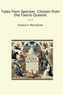 Tales from Spenser, Chosen from the Faerie Queene