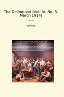 The Delinquent (Vol. IV, No. 3, March 1914)