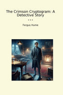 The Crimson Cryptogram: A Detective Story