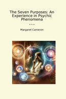 The Seven Purposes: An Experience in Psychic Phenomena