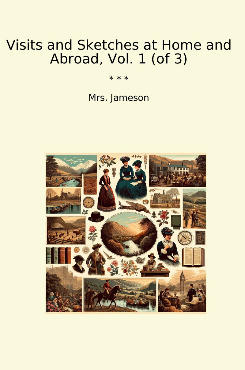 Visits and Sketches at Home and Abroad, Vol. 1 (of 3)