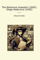 The Notorious Impostor (1692); Diego Redivivus (1692)