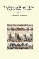 The Historical Growth of the English Parish Church