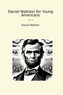 Daniel Webster for Young Americans