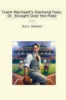 Frank Merriwell's Diamond Foes; Or, Straight Over the Plate