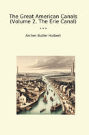 The Great American Canals (Volume 2, The Erie Canal)