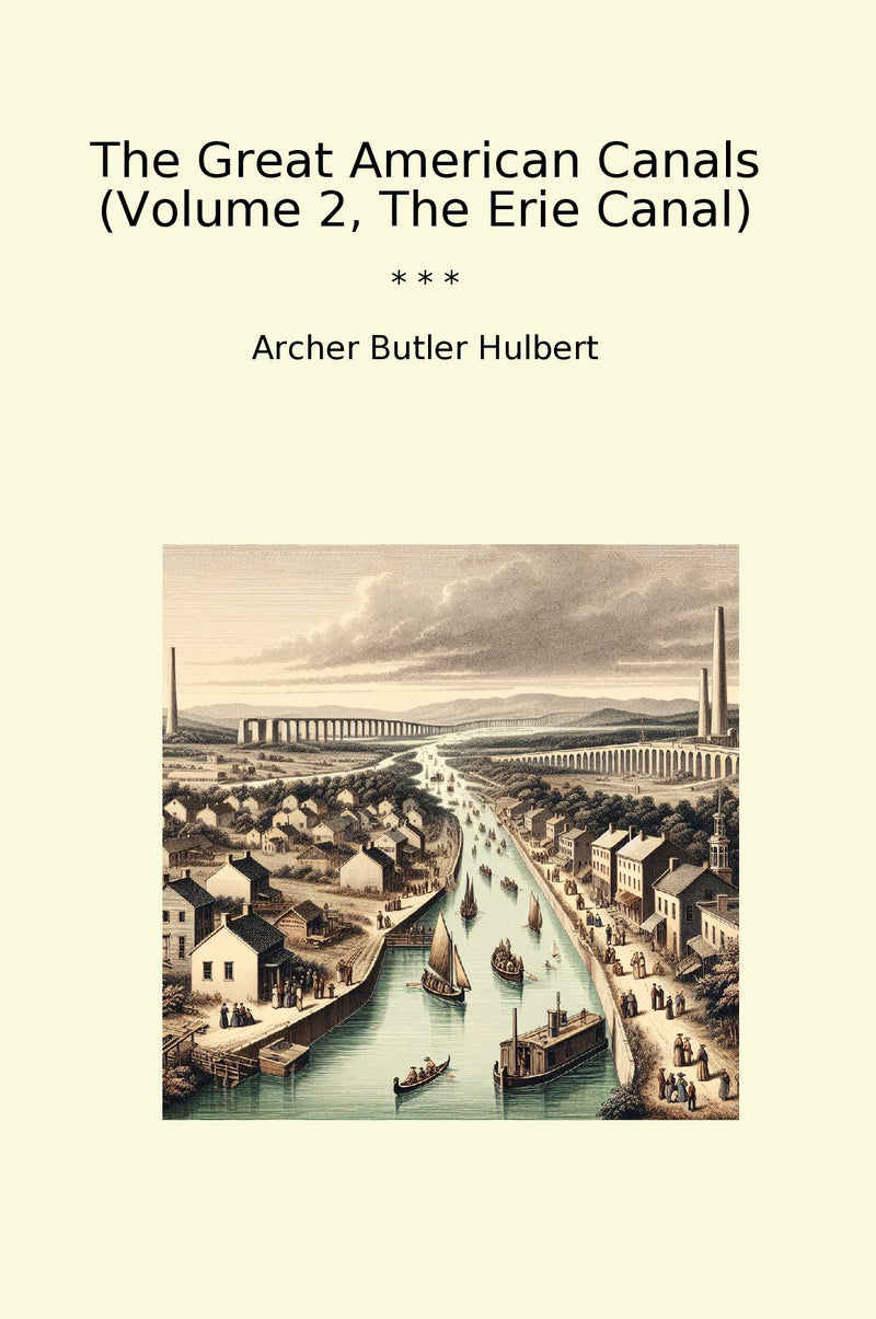 The Great American Canals (Volume 2, The Erie Canal)