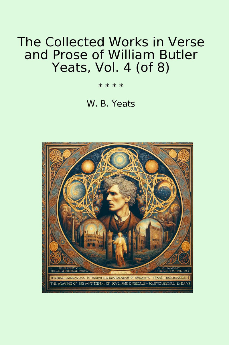 The Collected Works in Verse and Prose of William Butler Yeats, Vol. 4 (of 8)