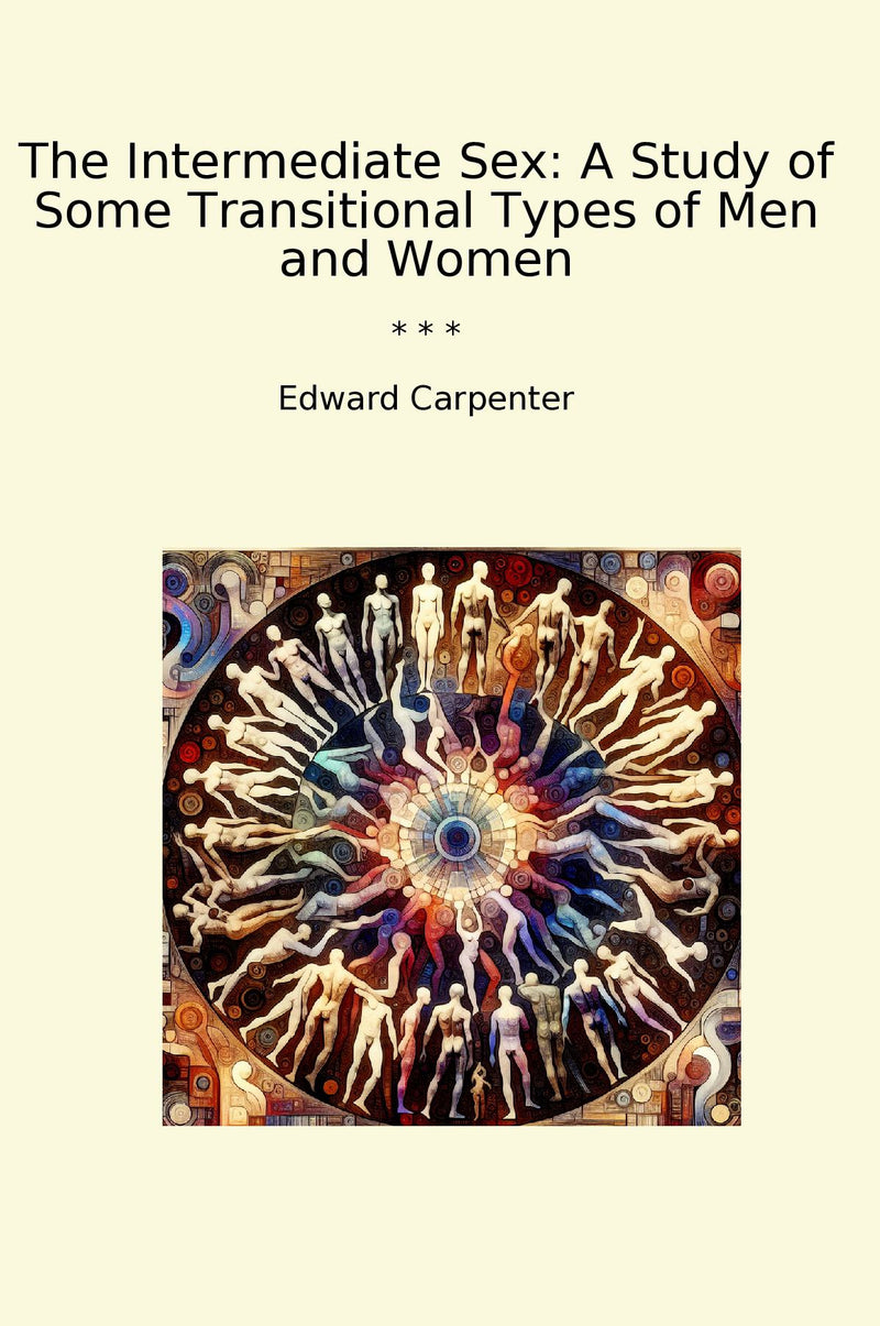 The Intermediate Sex: A Study of Some Transitional Types of Men and Women