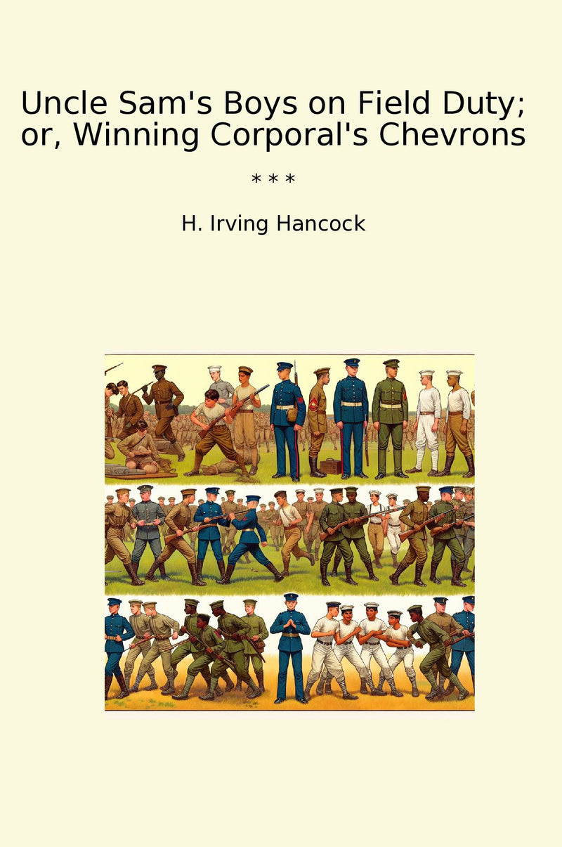 Uncle Sam's Boys on Field Duty; or, Winning Corporal's Chevrons