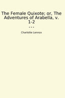 The Female Quixote; or, The Adventures of Arabella, v. 1-2