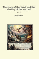 The state of the dead and the destiny of the wicked