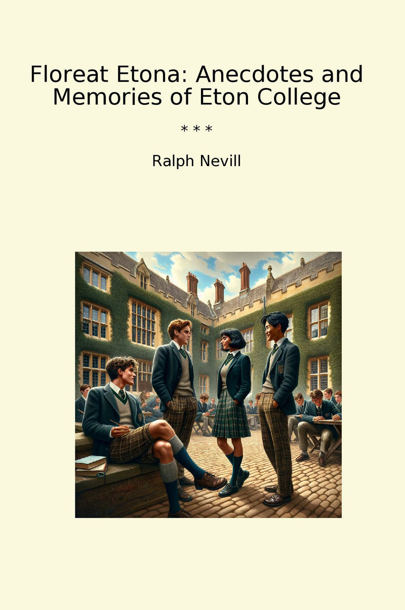 Floreat Etona: Anecdotes and Memories of Eton College