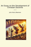 An Essay on the Development of Christian Doctrine