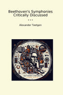 Beethoven's Symphonies Critically Discussed