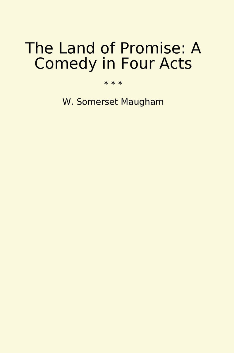 The Land of Promise: A Comedy in Four Acts