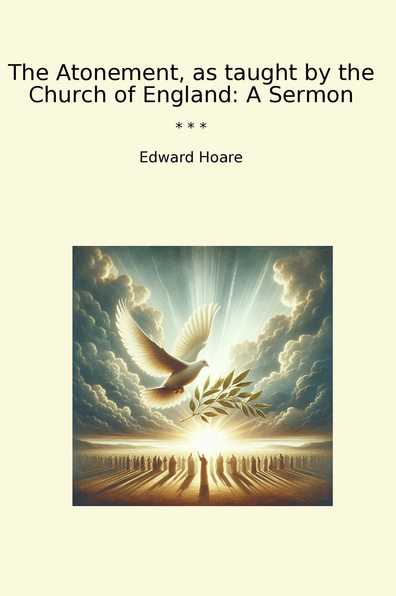 The Atonement, as taught by the Church of England: A Sermon