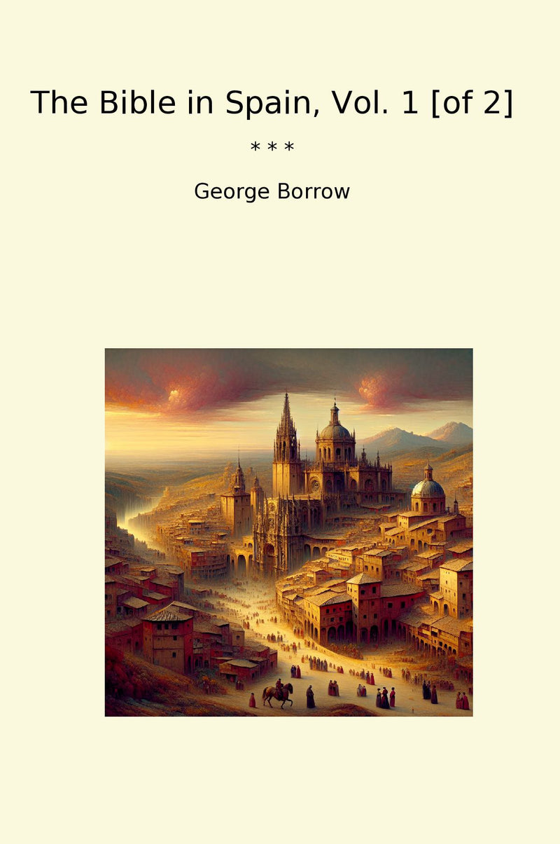 The Bible in Spain, Vol. 1 [of 2]