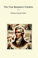 The True Benjamin Franklin
